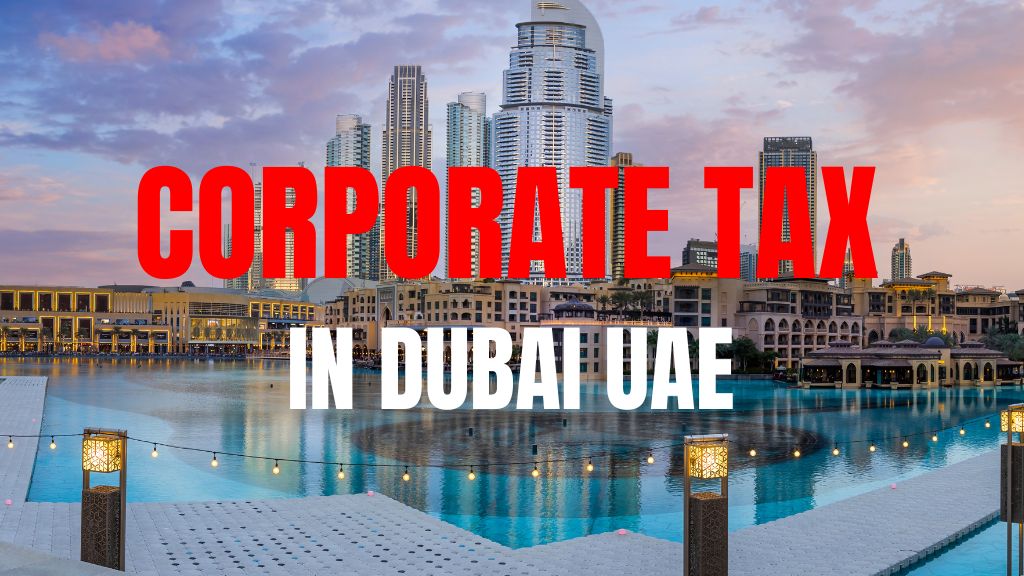 Corporate Tax In Dubai and UAE