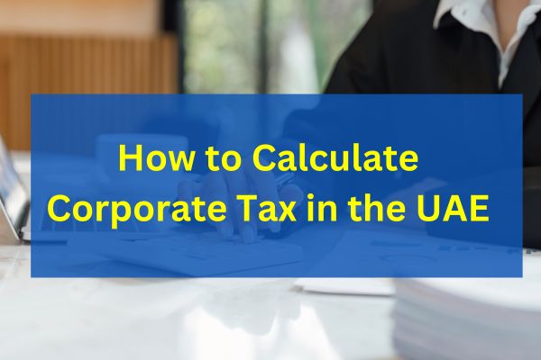 How to Calculate Corporate Tax in the UAE